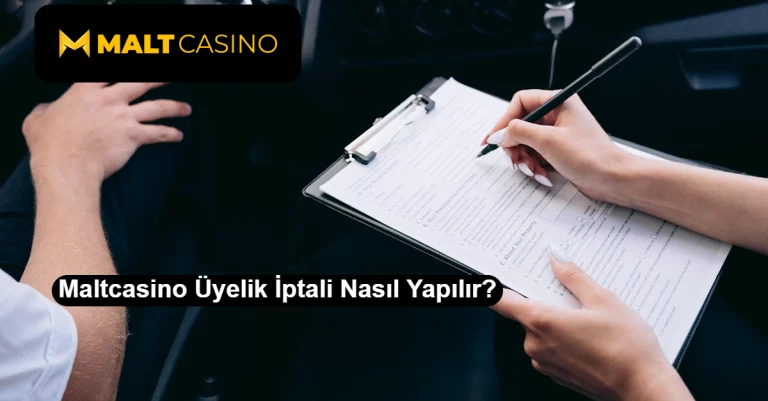 Maltcasino Üyelik İptali Nasıl Yapılır